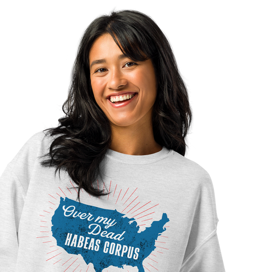 Over My Dead Habeas Corpus Crew-Neck Sweatshirt