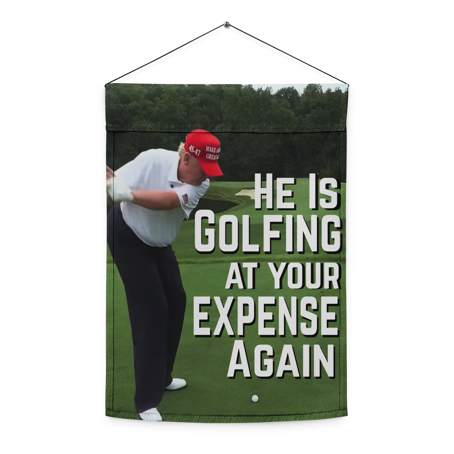 Garden Flag | Yard Flag – "He Is Golfing at Your Expense Again" with Trump Golf Illustration | 12" x 17" Outdoor Political Protest Decor