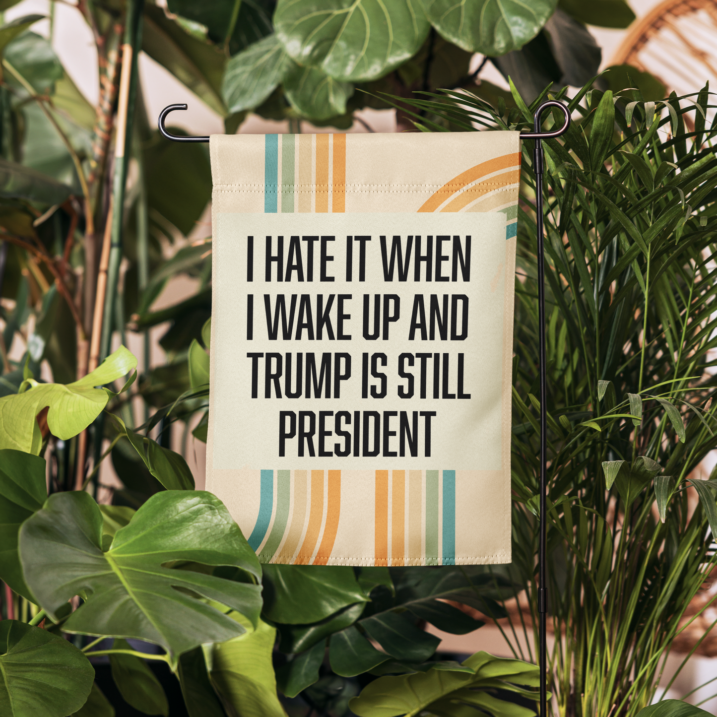 Hate It When I Wake Up & Trump Is Still President Garden Flag