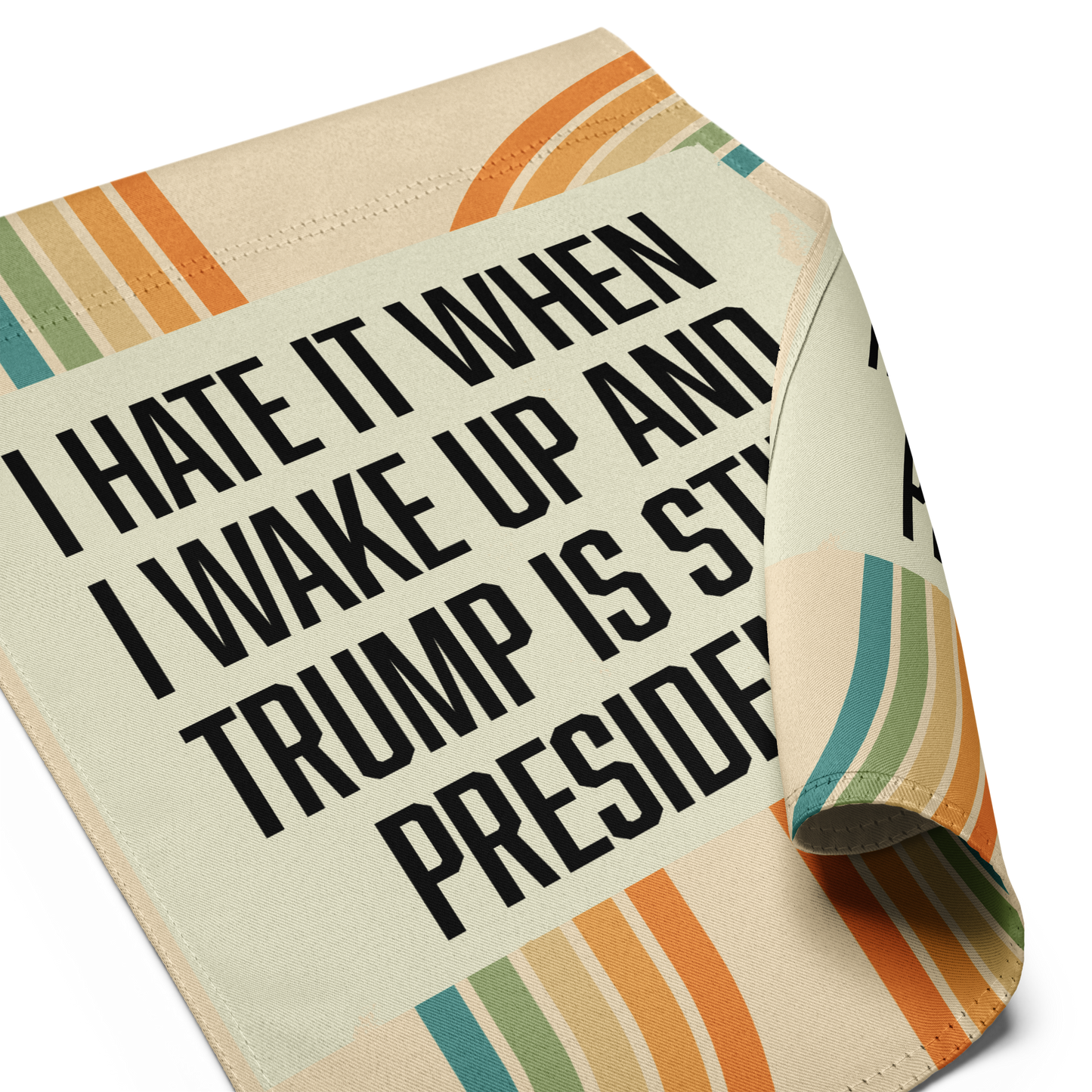 Hate It When I Wake Up & Trump Is Still President Garden Flag