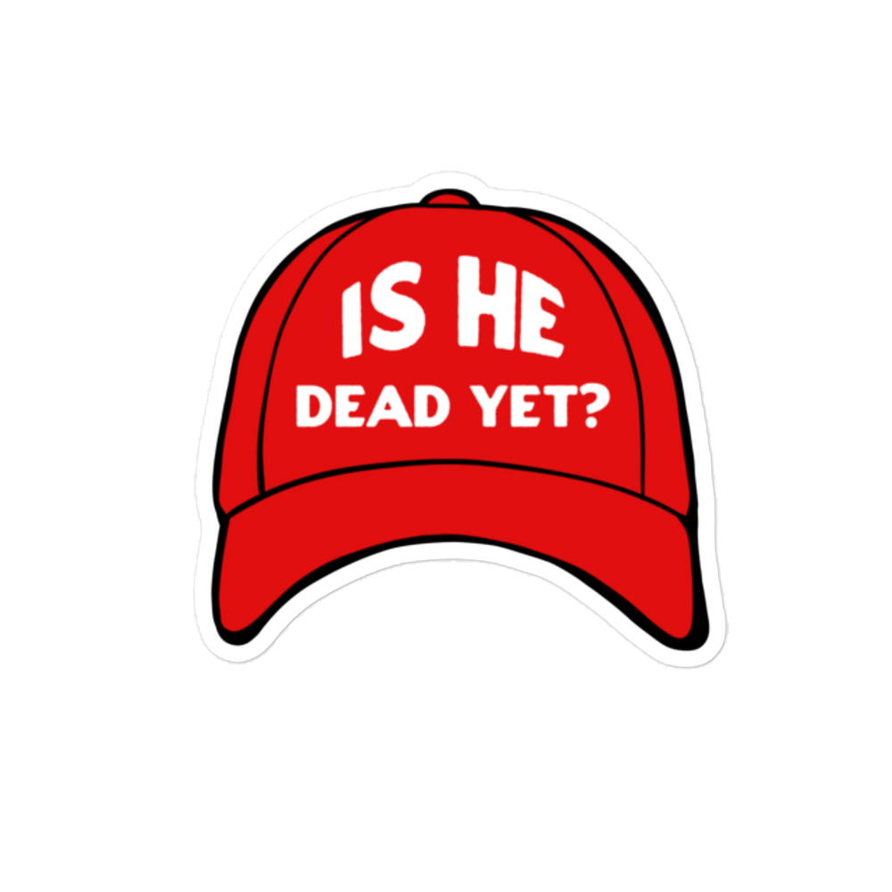 Is He Dead Yet?