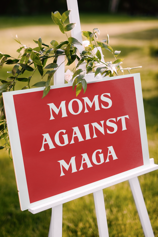 Moms Against Maga Protest Sign Single Sided