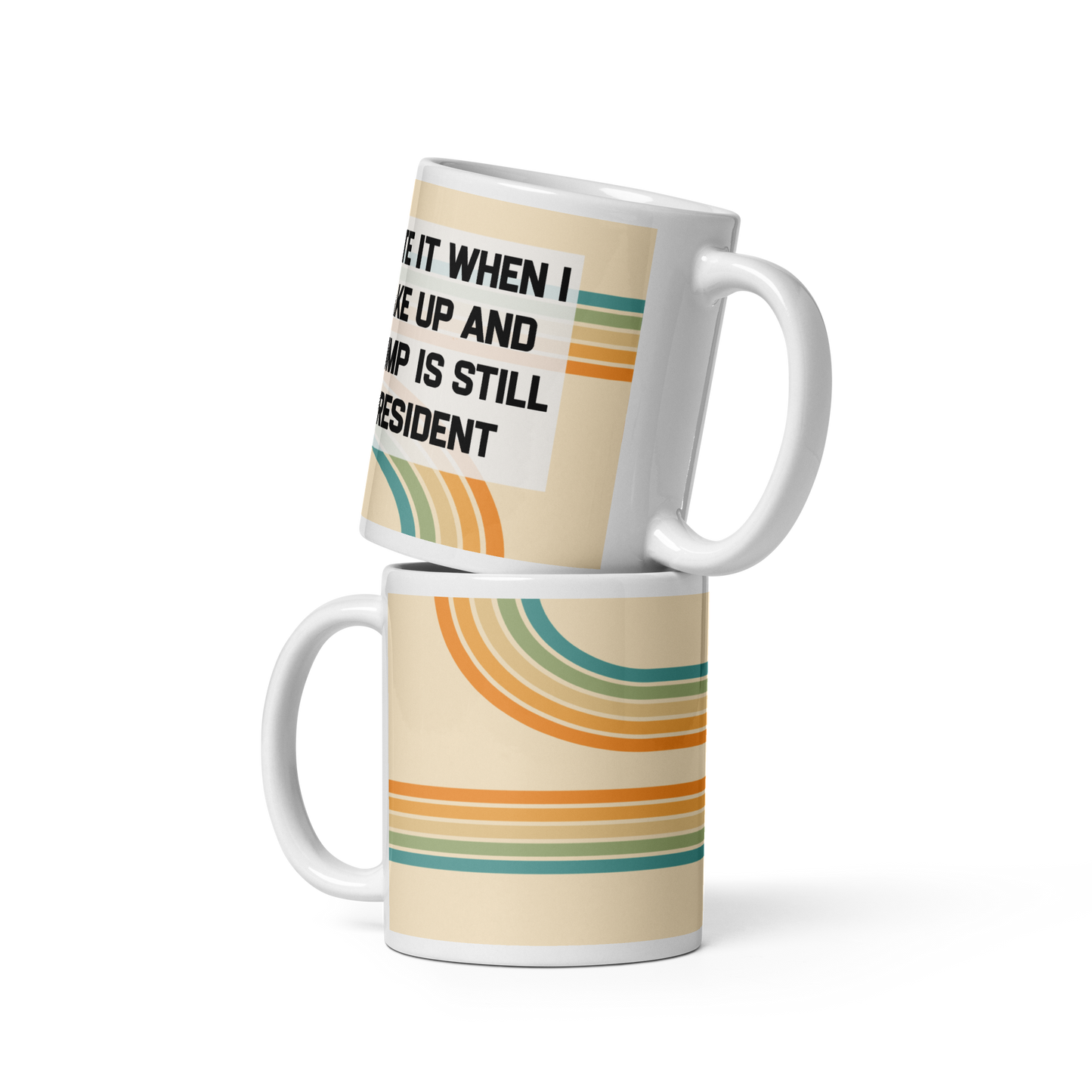I Hate It When I Wake Up and Trump Is Still President Enamel Mug