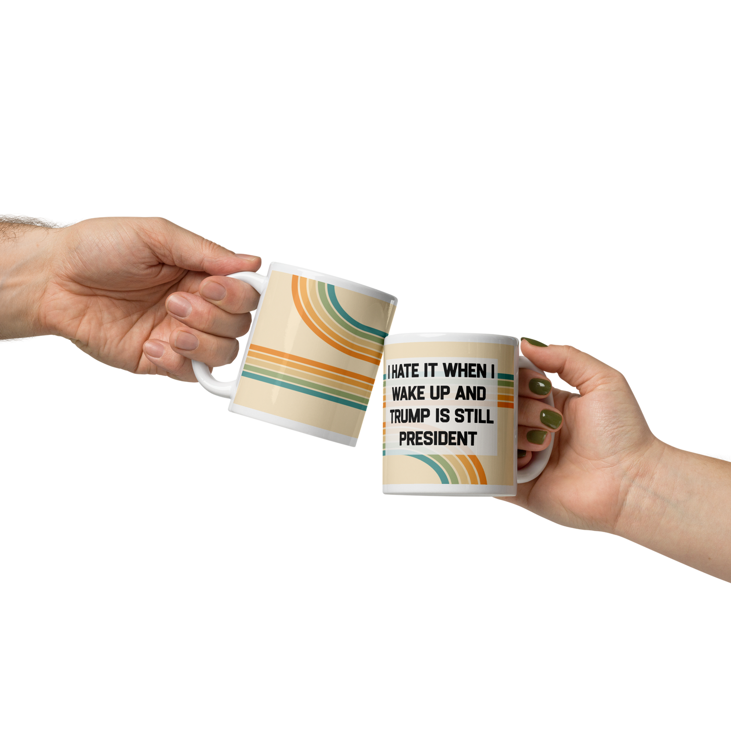 I Hate It When I Wake Up and Trump Is Still President Enamel Mug