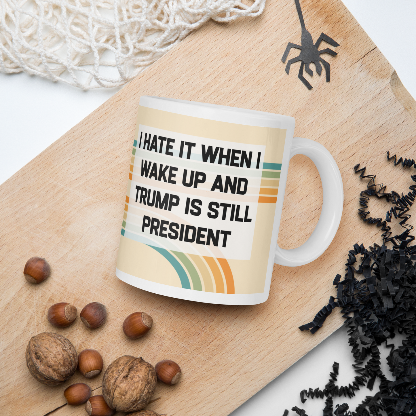 I Hate It When I Wake Up and Trump Is Still President Enamel Mug
