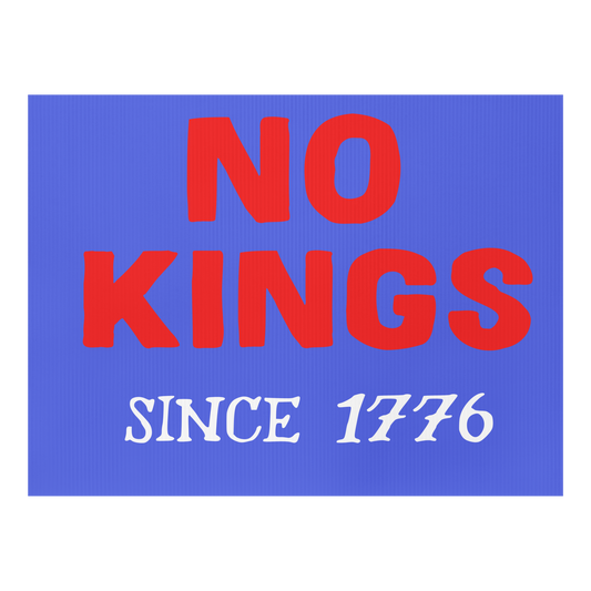 No Kings Since 1776 Rally Sign Double Sided Sign