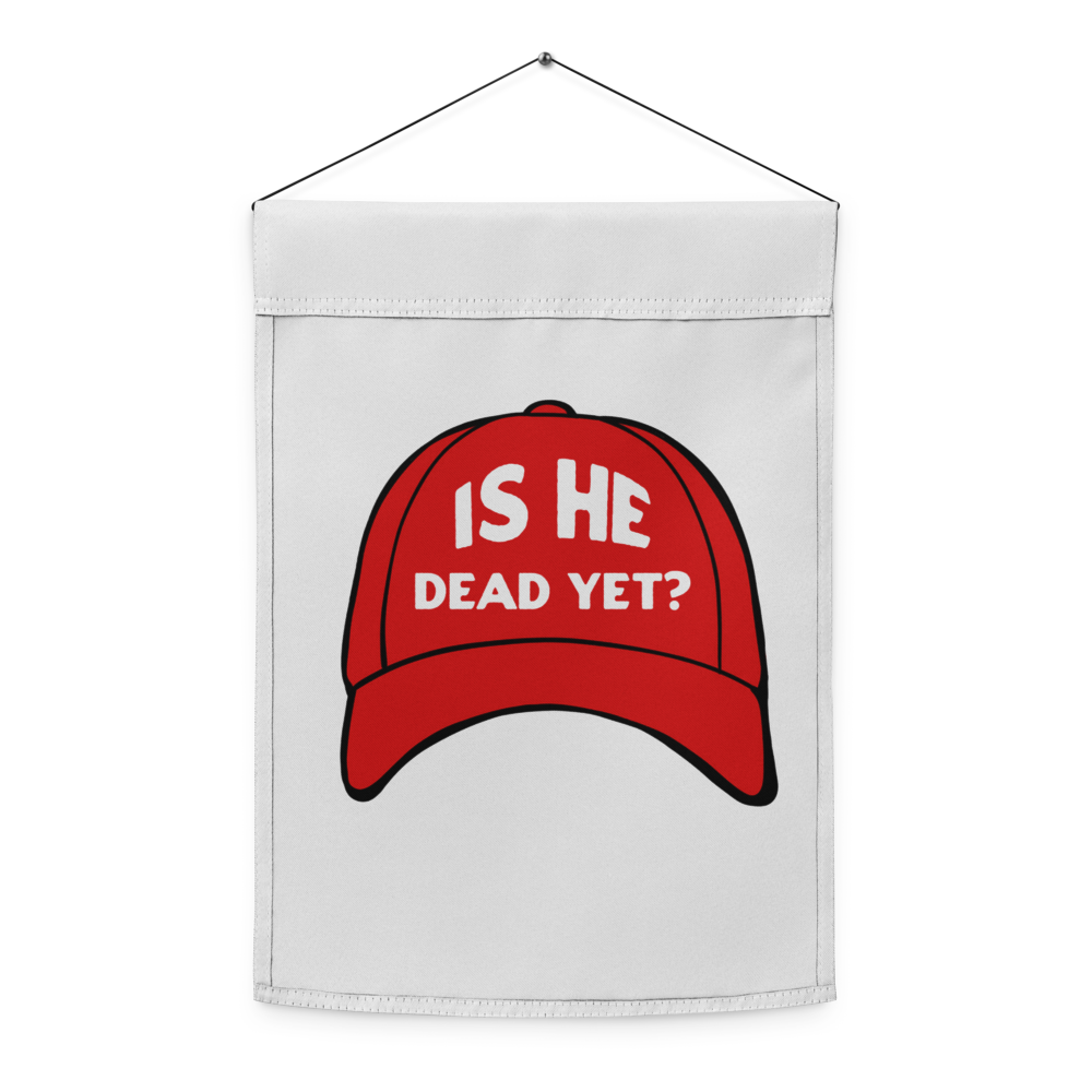 Is He Dead Yet?  Garden Flag