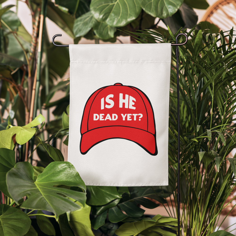 Is He Dead Yet?  Garden Flag