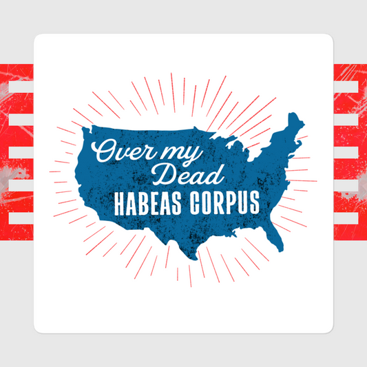 Over My Dead Habeas Corpus Sticker