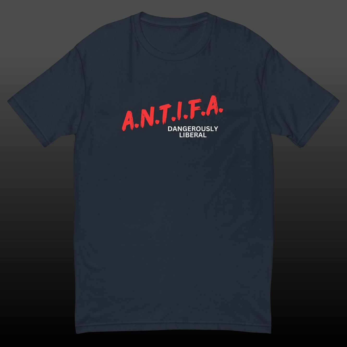 ANTIFA - DANGEROUSLY LIBERAL He/She/They/Them Shirt