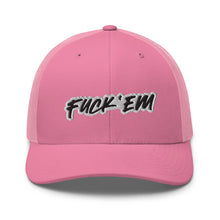 Load image into Gallery viewer, FUCK&#39;EM Trucker Cap
